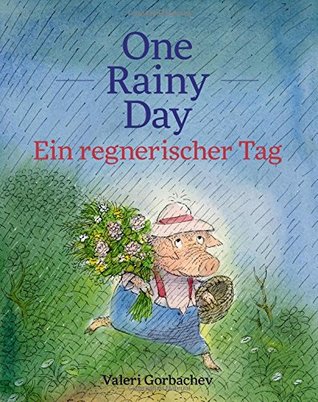 Read online One Rainy Day / Ein regnerischer Tag: Babl Children's Books in German and English - Valeri Gorbachev | ePub