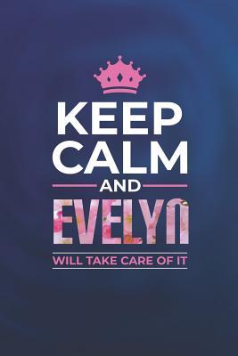 Download Keep Calm and Evelyn Will Take Care of It: First Name Funny Sayings Personalized Customized Names Women Girl Mother's Day Gift Notebook Journal -  | ePub