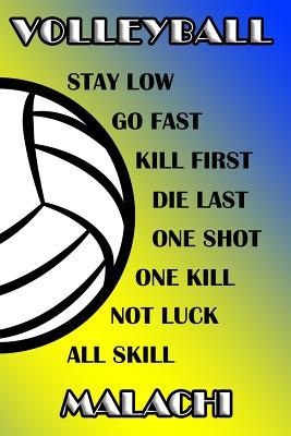 Read online Volleyball Stay Low Go Fast Kill First Die Last One Shot One Kill Not Luck All Skill Malachi: College Ruled Composition Book Blue and Yellow School Colors -  file in PDF