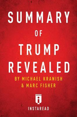 Read Summary of Trump Revealed: By Michael Kranish & Marc Fisher - Includes Analysis - Instaread Summaries | ePub