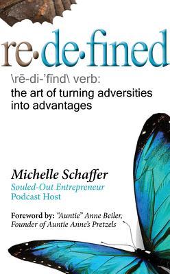 Read online Redefined: The Art of Turning Adversities Into Advantages - Michelle Schaffer | ePub