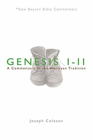 Read NBBC, Genesis 1-11: A Commentary in the Wesleyan Tradition - Joseph Coleson file in PDF