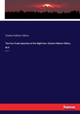 Download The Free Trade Speeches of the Right Hon. Charles Pelham Villiers, M.P. - Charles Pelham Villiers file in PDF