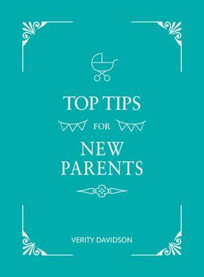 Read Top Tips For New Parents: Practical Advice for First-time Parents - Verity Davidson file in PDF