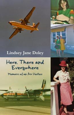 Download Here, There and Everywhere: Memoirs of an Air Hostess - Lindsey Jane Doley file in PDF