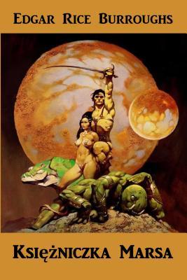 Read online Księżniczka Marsa: A Princess of Mars, Polish Edition - Edgar Rice Burroughs file in PDF