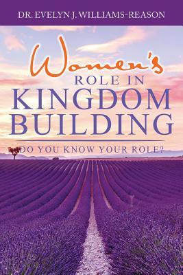 Read Women's Role in Kingdom Building: Do You Know Your Role? - Dr Evelyn J Williams-Reason | PDF