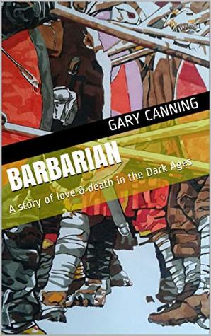 Download Barbarian: A story of love & death in the Dark Ages - Gary Canning | ePub