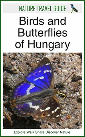 Read online Nature Travel Guide: Birds and Butterflies of Hungary - Duncan James | ePub