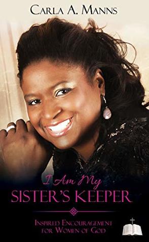 Download I am my sister's keeper: Inspired Encouragement for Women of God - Mrs. Carla Manns | ePub