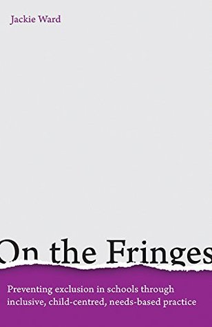 Download On the Fringes: Preventing exclusion in schools through inclusive, child-centred, needs-based practice - Jackie Ward file in ePub