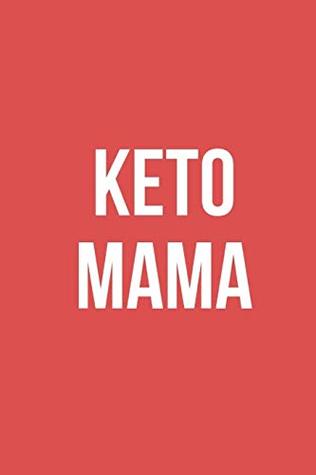 Read Keto Mama: 6x9 Blank Lined Journal - Record Progress, Keto Grocery Lists -  | ePub