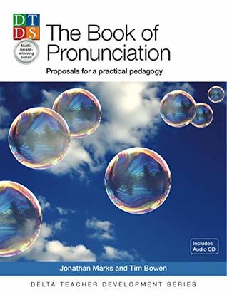 Read online The Book of Pronunciation: Proposals for a practical pedagogy. With CD-ROM (Delta Teacher Development Series) - Bowen Tim | PDF