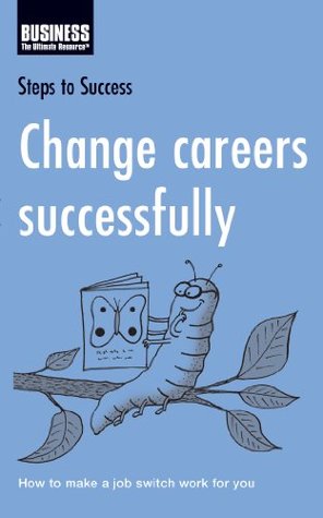 Read online Change Careers Successfully: How to Make a Job Switch Work for You (Steps to Success) - Bloomsbury Publishing file in PDF