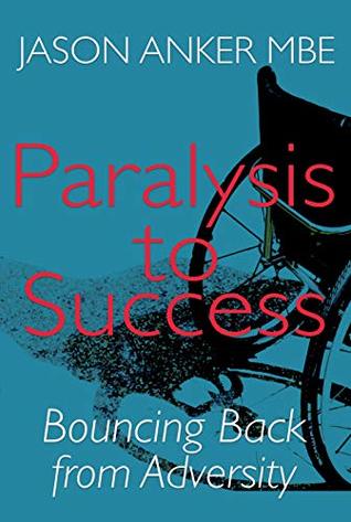 Read Paralysis to Success: Bouncing Back from Adversity - Jason Anker file in PDF