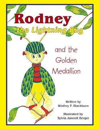 Read online Rodney the Lightning Bug and the Golden Medallion - Winfrey Blackburn | ePub