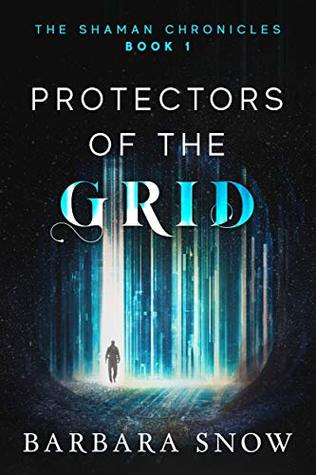 Read Protectors of the Grid: The Shaman Chronicles Book 1 - Barbara Snow | ePub