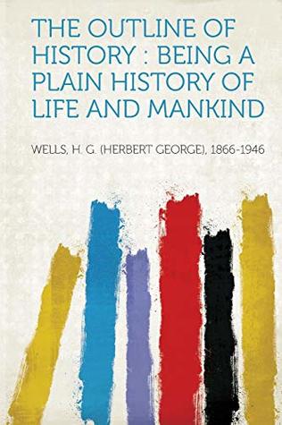 Read The Outline of History: Being a Plain History of Life and Mankind - H.G. Wells file in ePub