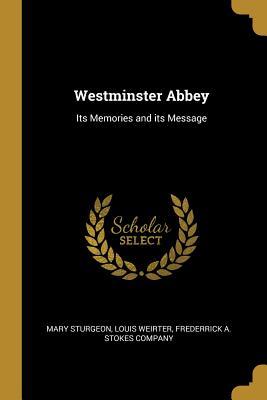 Download Westminster Abbey: Its Memories and Its Message - Mary Sturgeon file in PDF