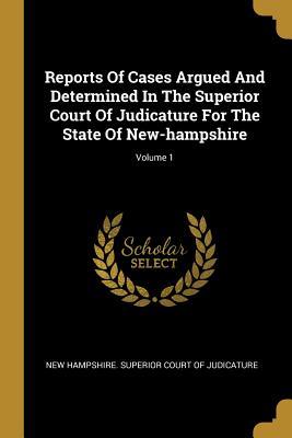 Read online Reports of Cases Argued and Determined in the Superior Court of Judicature for the State of New-Hampshire; Volume 1 - New Hampshire Superior Court of Judicat file in PDF