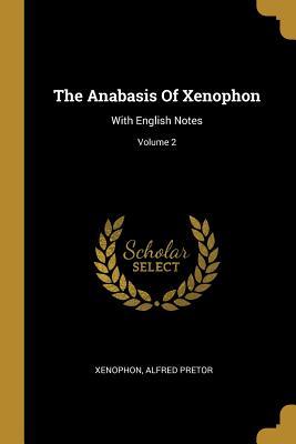 Download The Anabasis Of Xenophon: With English Notes; Volume 2 - Alfred Pretor file in PDF