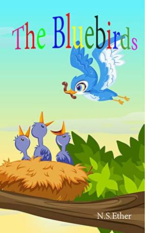 Read Mr. and Mrs. Bluebird: A family of bluebirds book for kids (Bedtime stories book series for children 151) - N.S. Esther file in ePub