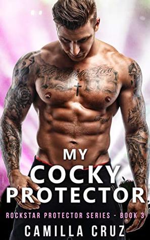 Read online My Cocky Protector 3 (Rockstar Protector Series) - Camilla Cruz | PDF