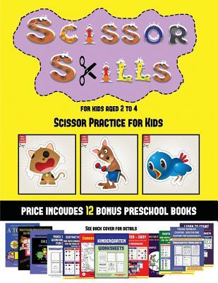 Read Scissor Practice for Kids (Scissor Skills for Kids Aged 2 to 4): 20 Full-Color Kindergarten Activity Sheets Designed to Develop Scissor Skills in Preschool Children. the Price of This Book Includes 12 Printable PDF Kindergarten Workbooks - James Manning | PDF