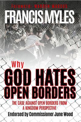 Read Why God Hates Open Borders: The Case Against Open Borders from a Kingdom Perspective - Myles Francis | PDF