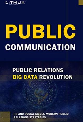 Read Public Communication : Public Relations Big Data Revolution. PR And Social Media, Modern Public Relations Strategies - Paul Odame file in PDF