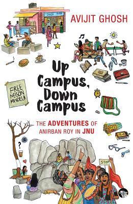 Read Up Campus, Down Campus: The Adventures of Anirban Roy in Jnu - Avijit Ghosh file in PDF