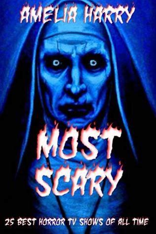 Read online MOST SCARY STORIES BOOK: 25 Best Horror TV Shows of All Time - Amelia Harry file in PDF