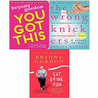 Read Bryony Gordon 3 Books Collection Set (You Got This, Eat Drink Run, The Wrong Knickers) - Bryony Gordon file in ePub