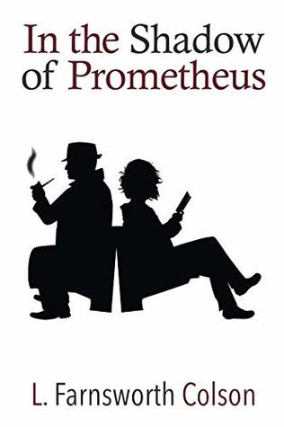 Read online In the Shadow of Prometheus (The Ring Saga #1) - L. Farnsworth Colson file in ePub