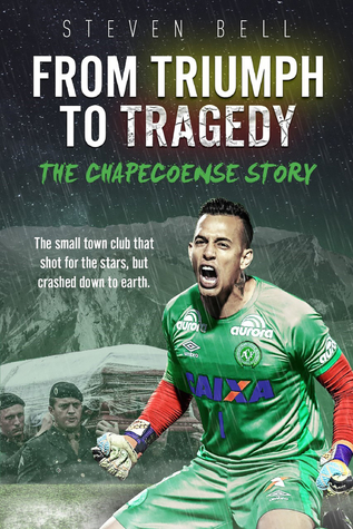 Read online From Triumph to Tragedy: The Chapecoense Story - Steven Bell | PDF