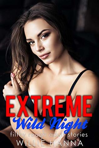 Read Extreme Wild Night - Filthy Rough Adult Stories - Willie Hanna file in ePub