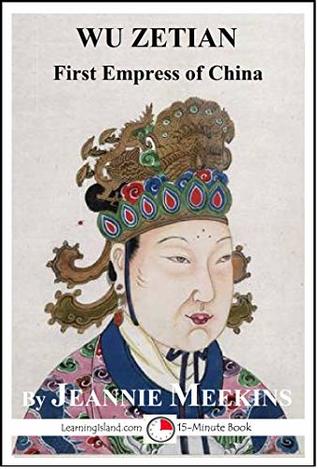 Download Wu Zetian: First Empress of China: A 15-Minute Biography (15-Minute Books Book 649) - Jeannie Meekins | PDF