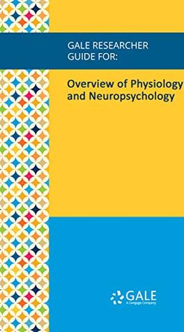 Download Gale Researcher Guide for: Overview of Physiology and Neuropsychology - Eric Stocks file in ePub