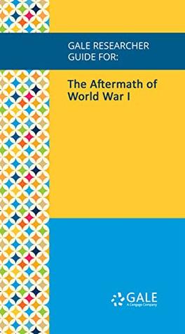 Download Gale Researcher Guide for: The Aftermath of World War I - Alan Sharp | PDF