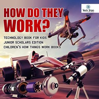Read online How Do They Work? Telescopes, Electric Motors, Drones and Race Cars  Technology Book for Kids Junior Scholars Edition  Children's How Things Work Books - Tech Tron | PDF