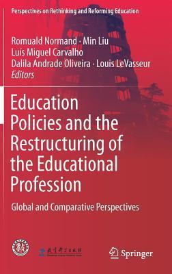 Download Education Policies and the Restructuring of the Educational Profession: Global and Comparative Perspectives - Romuald Normand | PDF