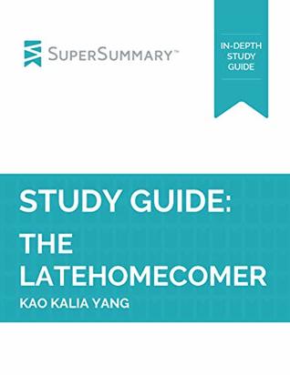 Download Study Guide: The Latehomecomer by Kao Kalia Yang (SuperSummary) - SuperSummary | ePub