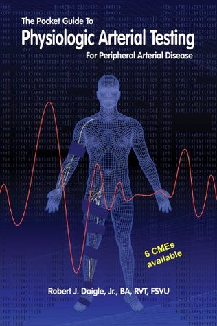 Download The Pocket Guide to Physiologic Arterial Testing for Peripheral Artery Disease - Robert J. Daigle file in ePub
