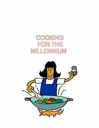Download Cooking For The Millinnium: A collection of Favorite and Lost recipies (Cooking for the Millinium) - Elizabeth J. Leonard file in ePub