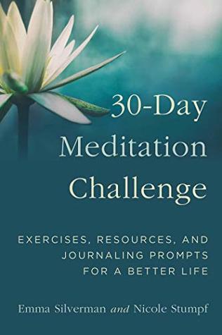 Read 30-Day Meditation Challenge: Exercises, Resources, and Journaling Prompts for a Better Life - Emma Silverman | ePub