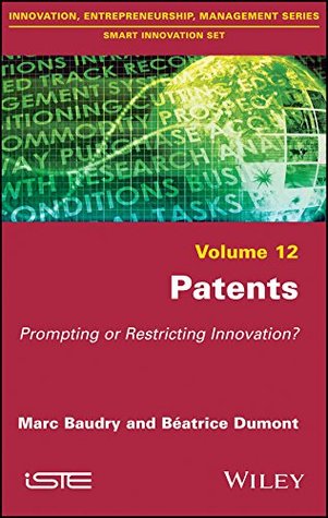 Read online Patents: Prompting or Restricting Innovation? (Smart Innovation Set) - Marc Baudry file in ePub