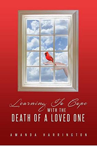 Read Learning to Cope with the death of a loved one - Amanda Harrington Sargent | ePub