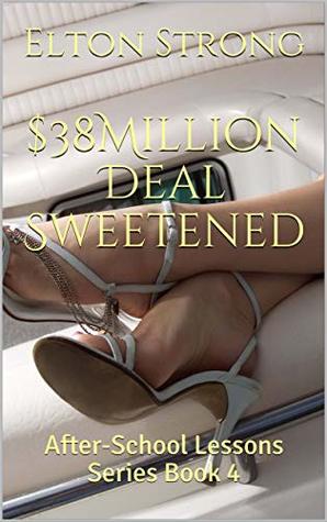 Read $38Million Deal Sweetened: After-School Lessons Series Book 4 - Elton Strong file in PDF