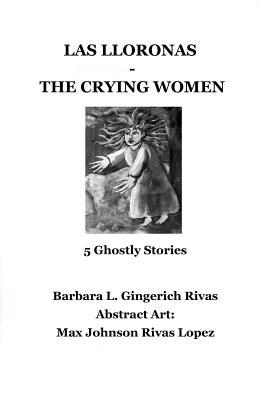 Download Las Lloronas -The Crying Women: 5 Ghostly Stories - Barbara L Gingerich Rivas file in ePub