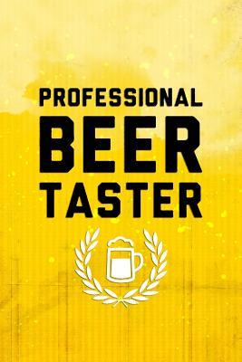 Read Professional Beer Taster: Blank Lined Notebook Journal Diary Composition Notepad 120 Pages 6x9 Paperback ( Beer ) (Yellow 2) - Dorothy Bounk P | PDF